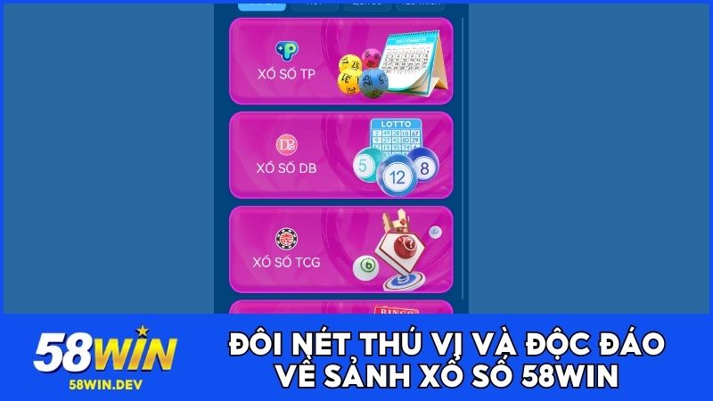 Đôi nét thú vị và độc đáo về sảnh xổ số 58WIN